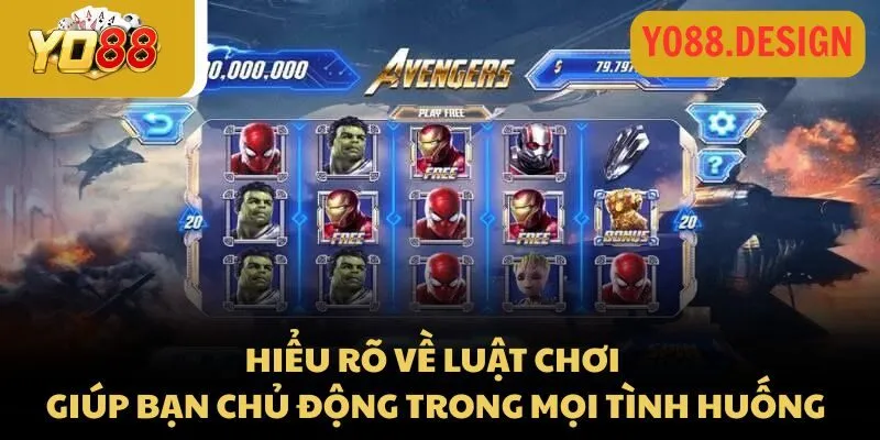 Nổ hũ Avenger Yo88 - Chinh phục chiến thắng cùng cao thủ 3 Hiểu rõ về luật chơi giúp bạn chủ động trong mọi tình huống