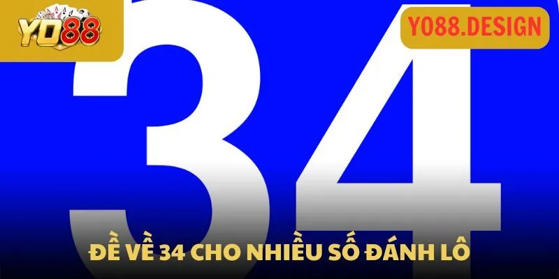 Thống kê đề về 34 hôm sau nên chốt ngay những con nào? 2 Đề về 34 cho nhiều số đánh lô