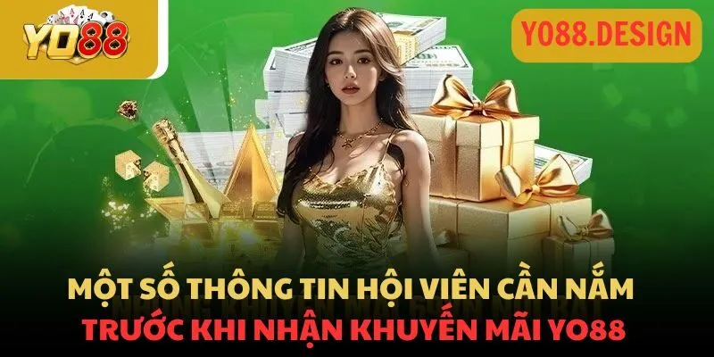 Khuyến mãi Yo88 cực khủng dành riêng cho hội viên năm 2026 2 Một số thông tin hội viên cần nắm trước khi nhận ưu đãi tại Yo88