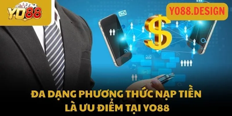 Nạp tiền Yo88 với các phương thức được update mới nhất 2026 3 Đa dạng phương thức nạp tiền là ưu điểm tại Yo88