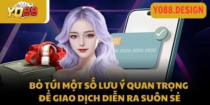 Nạp tiền Yo88 với các phương thức được update mới nhất 2026 2 Bỏ túi một số lưu ý quan trọng để giao dịch diễn ra suôn sẻ