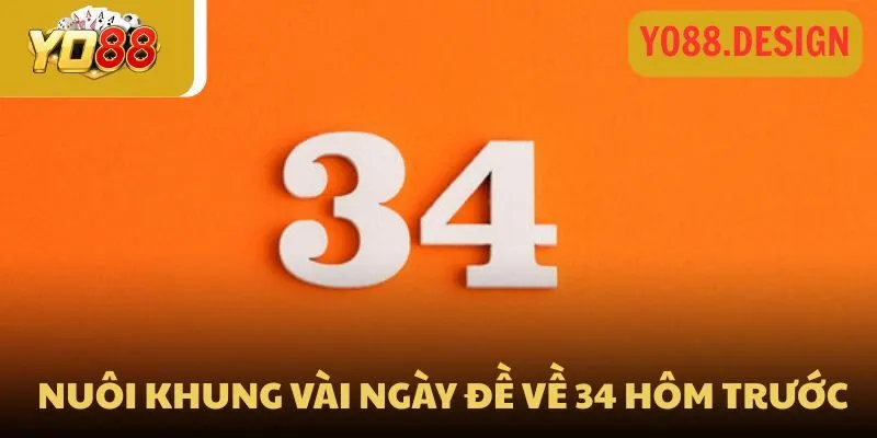 Thống kê đề về 34 hôm sau nên chốt ngay những con nào? 4 Nuôi khung vài ngày đề về 34 hôm trước