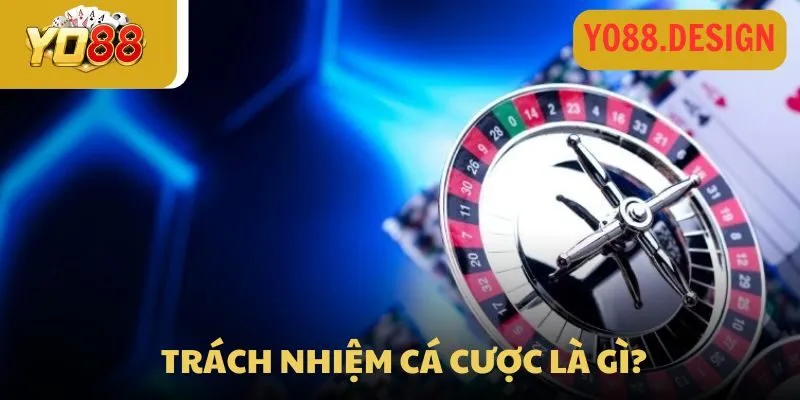 Trách nhiệm cá cược 1 Giới thiệu về quy định về trách nhiệm khi chơi cá cược
